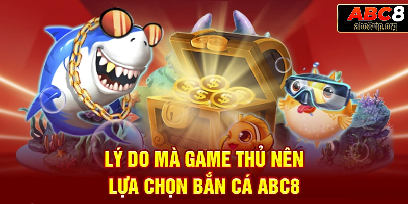 Vì sao cổng game bắn cá ABC8 thu hút đông đảo người chơi tham gia?